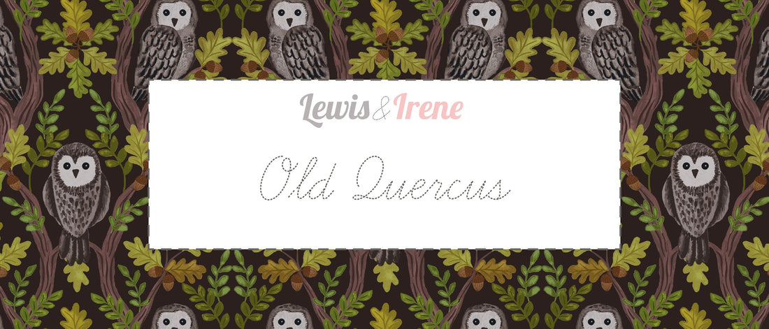 Lewis and Irene Fabric Lewis and Irene Old Quercus - The Sewing Studio