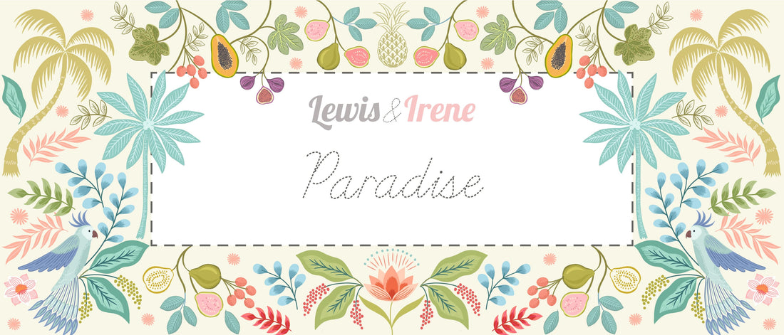 Lewis and Irene Fabric Lewis and Irene Paradise - The Sewing Studio