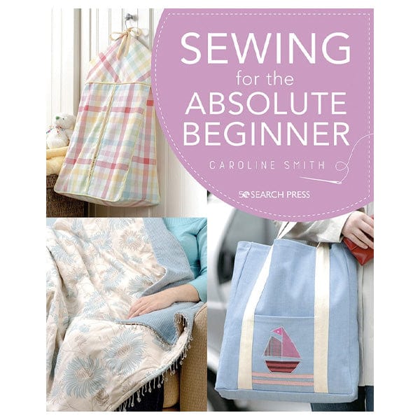 Search Press Books Sewing For the Absolute Beginner Book - The Sewing Studio