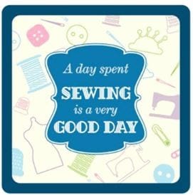 Groves Quilting Accessories Sewing Themed Coaster A Day Spent Sewing Is A Very Good Day - The Sewing Studio