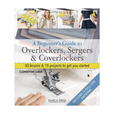 A Beginners Guide to Overlockers Sergers and Coverlockers