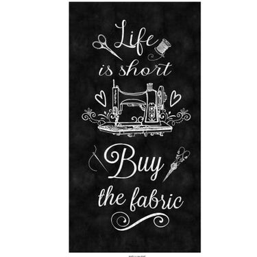 Timeless Treasures Fabric "Life Is Short, Buy More Fabric" Panel