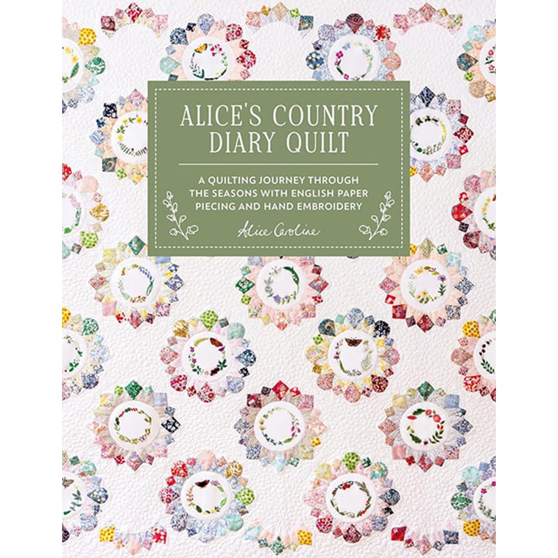 Alice’s Country Diary Quilt by Alice Garrett