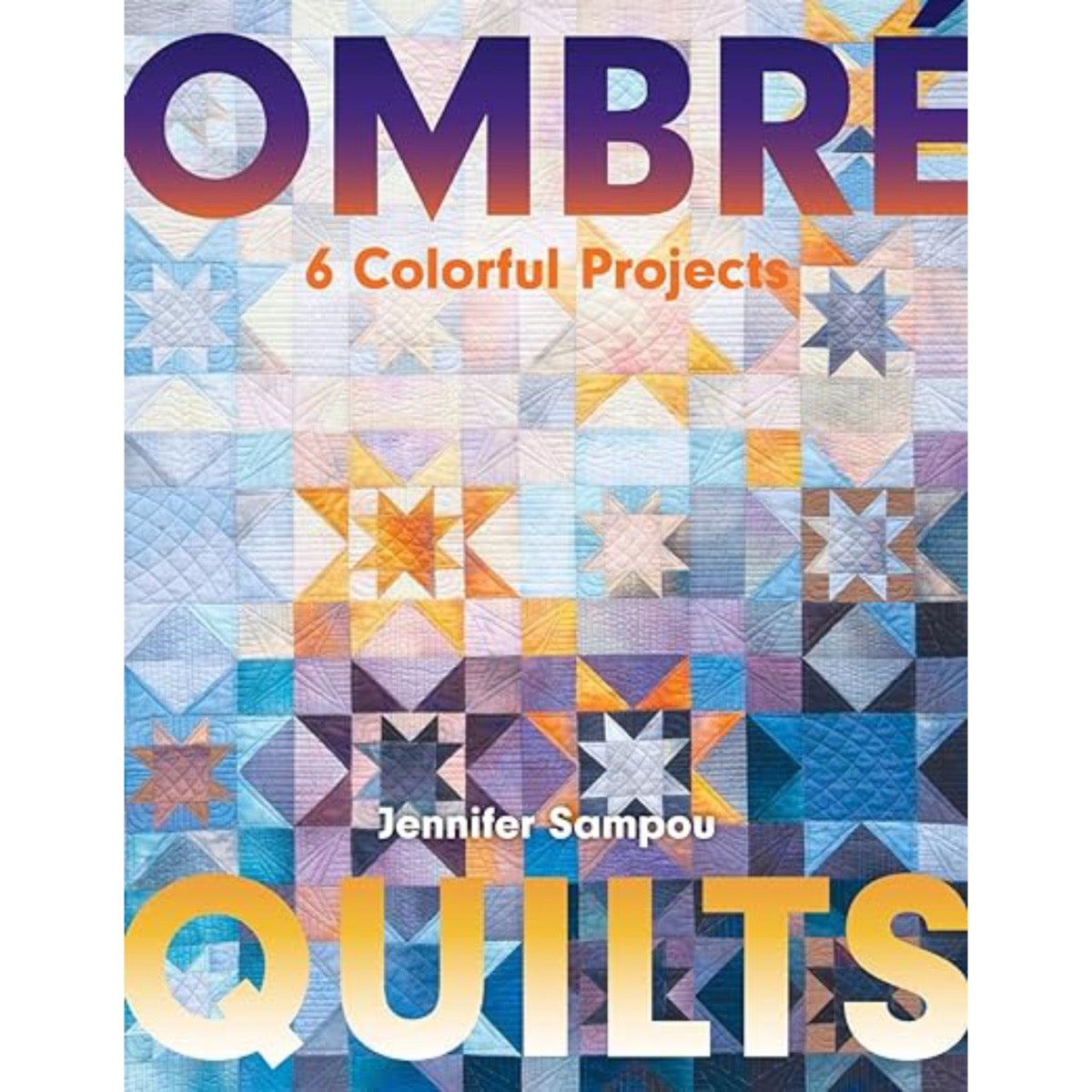 C&T Publishing Books Ombre Quilts: 6 Colourful Projects by Jennifer Sampou  - The Sewing Studio