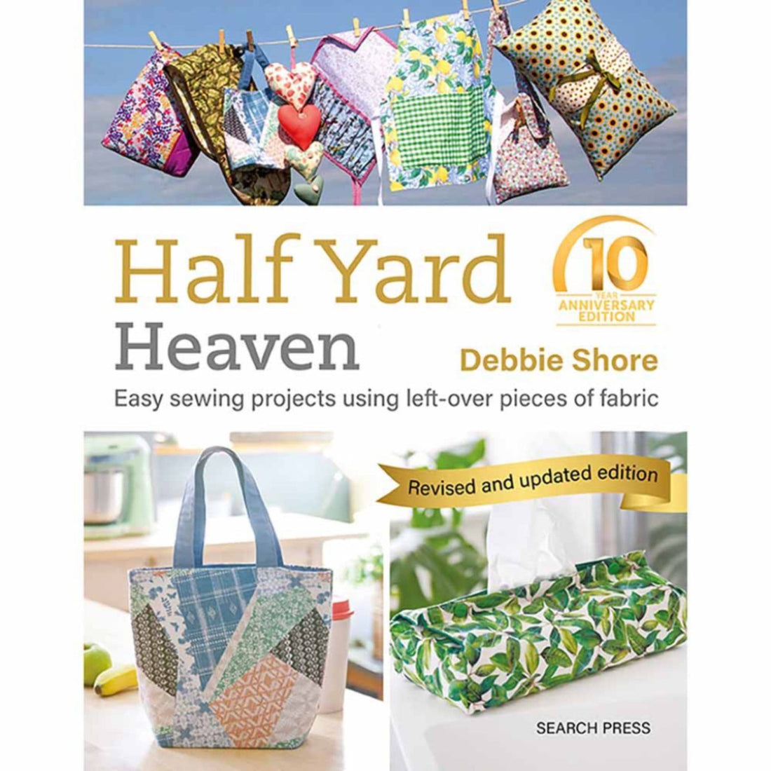 Debbie Shore Books Half Yard Heaven: 10 Year Anniversary Edition by Debbie Shore  - The Sewing Studio