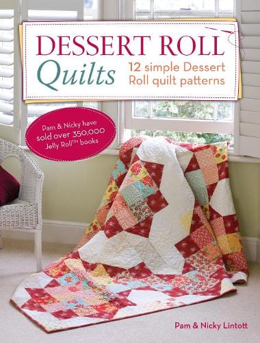 Pam and Nicky Quilts Books Dessert Roll Quilts Book 12 Simple Dessert Roll Patterns  - The Sewing Studio