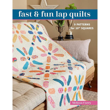 Fast & Fun Lap Quilts by Melissa Corry