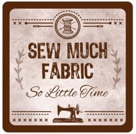 Groves Quilting Accessories Sewing Themed Coaster Sew Much Fabric So Little Time  - The Sewing Studio